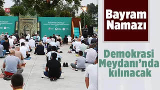 Bayram Namazı Demokrasi Meydanı’nda kılınacak