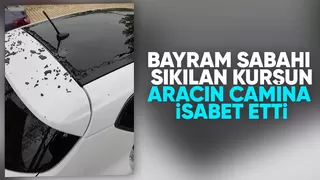 Bayram sabahı silahlı kutlama araca zarar verdi