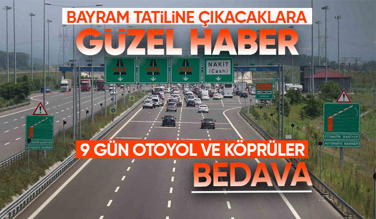 Bayram tatilinde otoyol ve köprüler ücretsiz