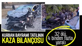 Bayram tatilindeki kazalarda 32 kişi hayatını kaybetti
