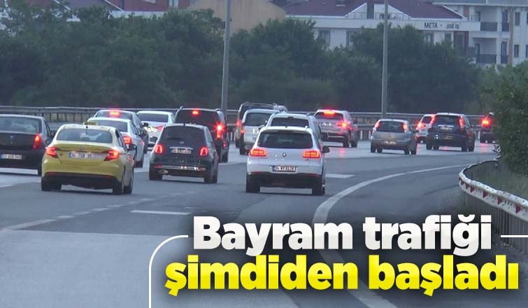 Bayram trafiği erken başladı: Yola çıktılar