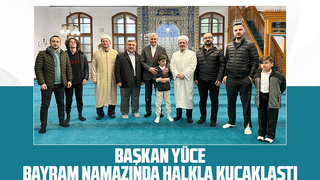 Başkan Yüce vatandaşlarla bayramlaştı