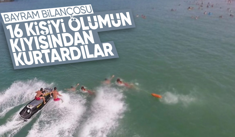 Bayramda 16 kişi boğulmaktan kurtarıldı