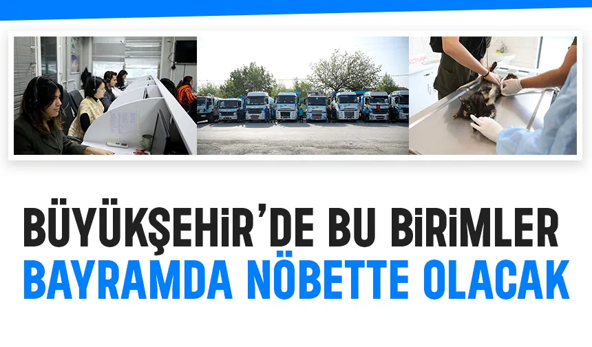 Bayramda görev yapacak nöbetçi birimler açıklandı
