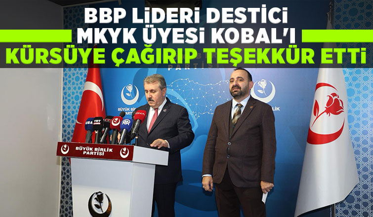 BBP Genel Başkanı Destici'den Yasin Kobal'a teşekkür