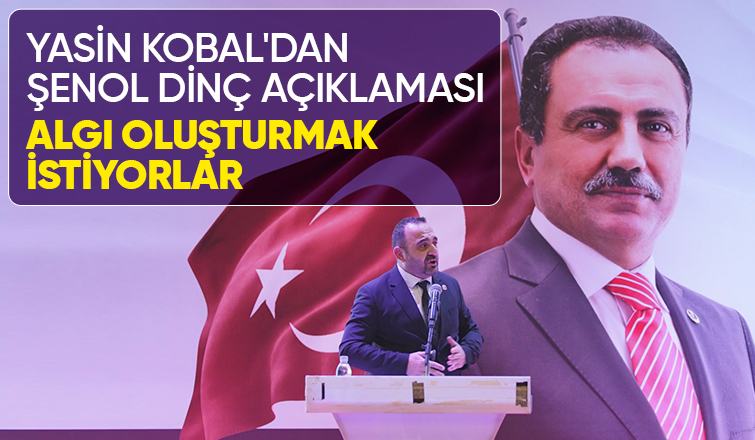 BBP'li Yasin Kobaldan Şenol Dinç açıklaması