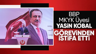 BBP MKYK Üyesi Yasin Kobal istifa etti