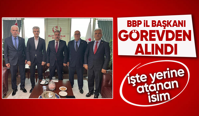 BBP Sakarya İl Başkanı görevden alındı