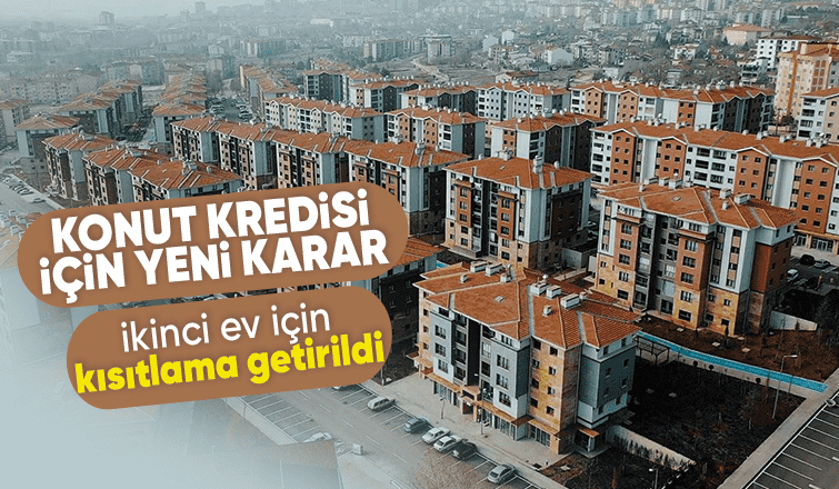 BDDK duyurdu: İkinci ev alımında kredi kullanımına kısıtlama geldi