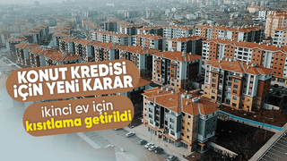 BDDK duyurdu: İkinci ev alımında kredi kullanımına kısıtlama geldi