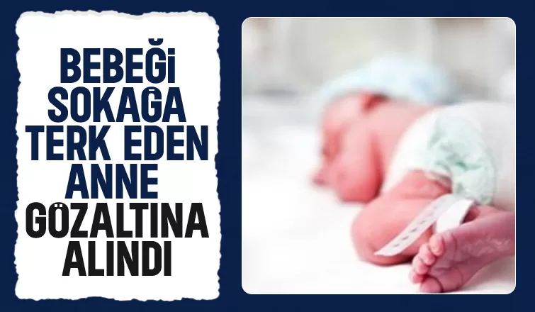 Bebeğini sokağa bırakmıştı, Sakarya'da yakalandı
