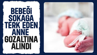 Bebeğini sokağa bırakmıştı, Sakarya'da yakalandı