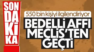 Bedelli askerlik affı TBBM'den geçti