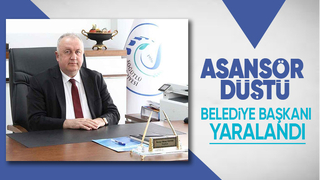 Belediye Başkanı asansör kazasında yaralandı