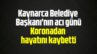 Belediye Başkanı'nın babası korona nedeniyle hayatını kaybetti