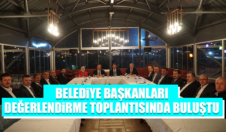 Belediye Başkanları yılın son toplantısında buluştu