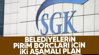 Belediyelerin pirim borçları için yeni plan