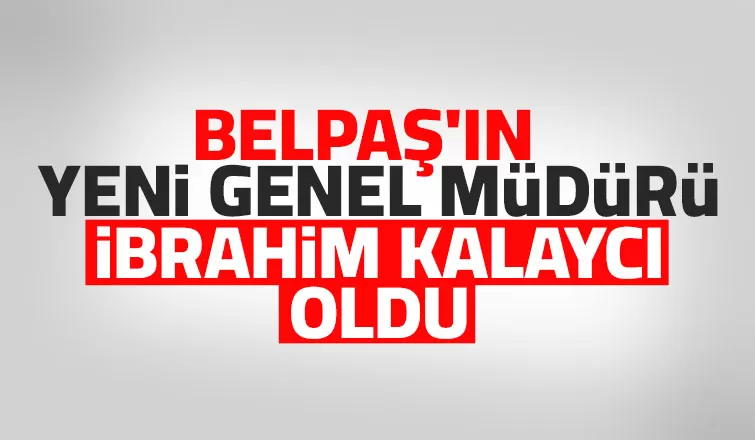 BELPAŞ’ın yeni genel müdürü belli oldu
