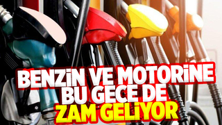 Benzin ve motorine bir zam daha geliyor