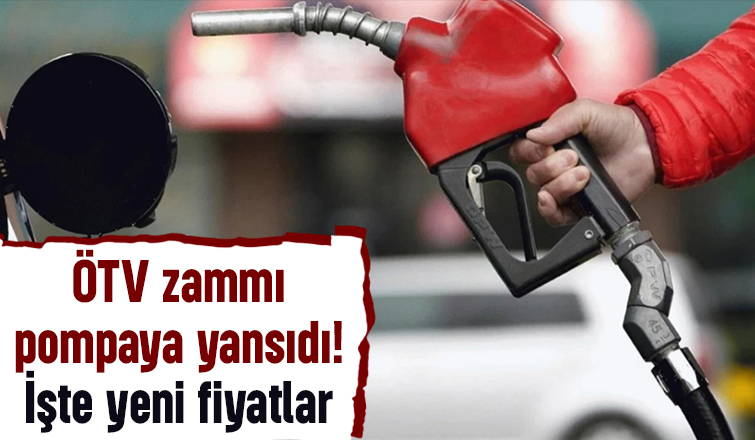 Benzin, motorin ve LPG'te ÖTV zammı geldi