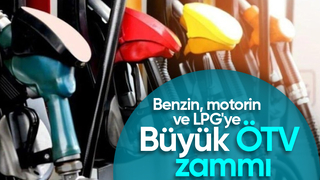 Benzin, motorin ve LPG'ye ÖTV zammı geldi