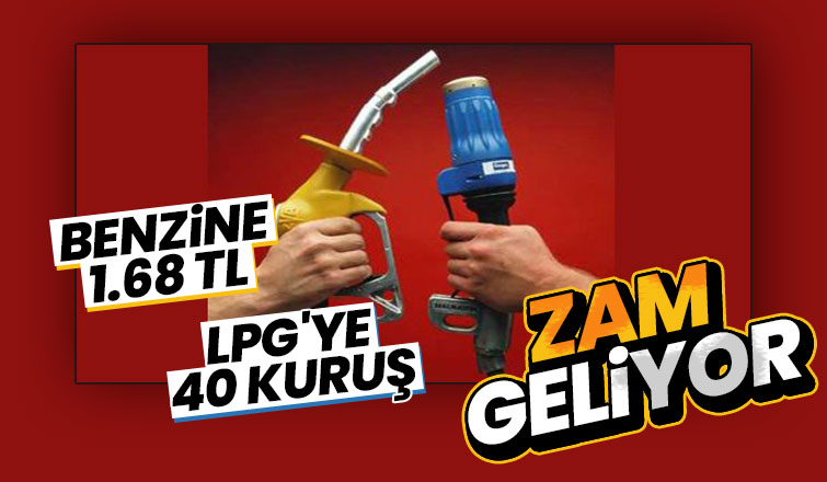 Benzin ve LPG’ye bir zam daha geliyor