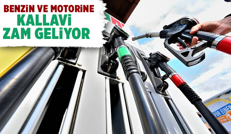 Benzin ve motorine büyük zam geliyor