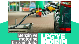 Benzin ve motorine zam, LPG'ye indirim geliyor