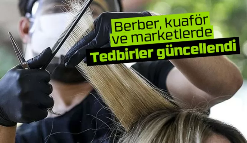 Berber, kuaför ve marketlerde yeni dönem