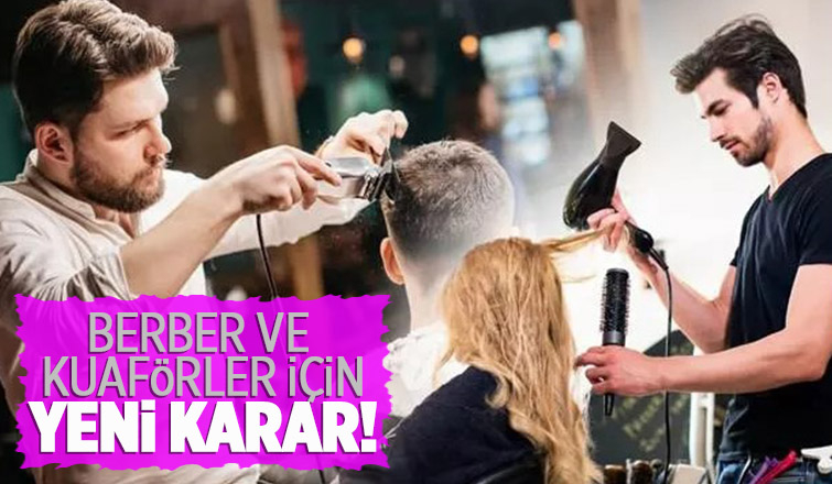 Berber ve kuaförlerle ilgili karar ertelendi