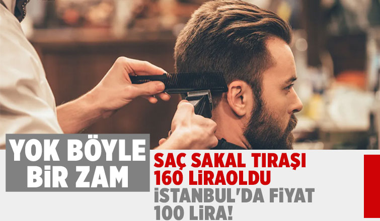 Berberlerden tıraşa fahiş zam: saç sakal 160 lira