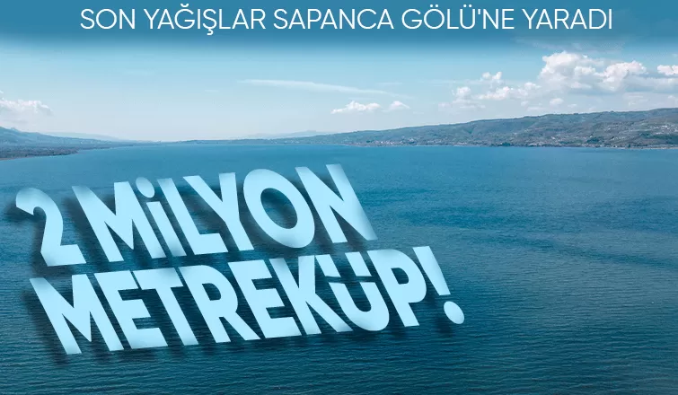 Bereket Sapanca Gölü’ne 2 milyon metreküple geldi