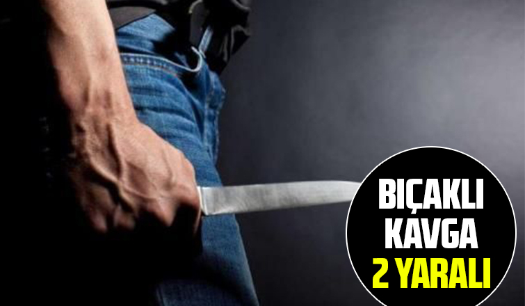 Bıçaklı kavgada 2 kişi yaralandı