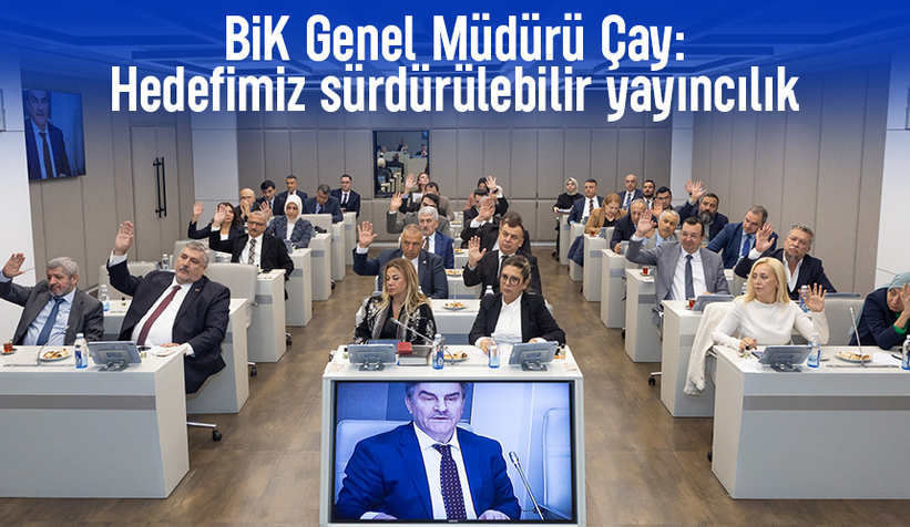 BİK Genel Müdürü Çay: Hedefimiz sürdürülebilir yayıncılık