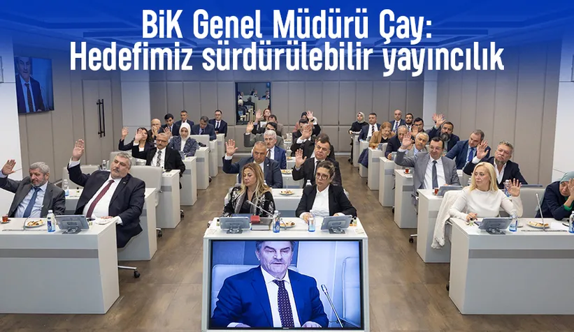 BİK Genel Müdürü Çay: Hedefimiz sürdürülebilir yayıncılık
