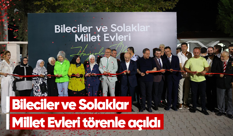 Bileciler ve Solaklar'da millet evleri açıldı