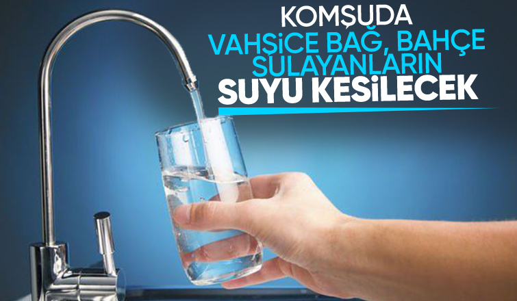 Bilinçsiz su tüketimi yapanların suyunu kesecekler