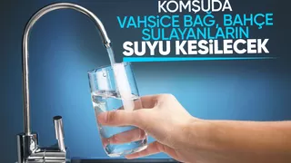 Bilinçsiz su tüketimi yapanların suyunu kesecekler