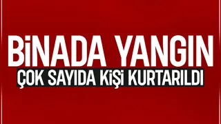Bina yangınında mahsur kalanlar kurtarıldı