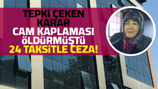 Binanın cam kaplaması öldürmüştü,  24 taksitle ceza!