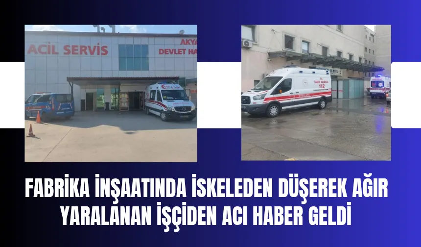 Bir Günlük Yaşam Savaşını Kaybetti: İnşaattan Düşen İşçiden Acı Haber