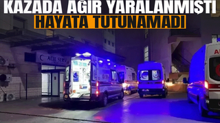 Bir haftalık yaşam savaşını kaybetti