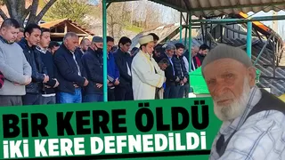 Bir kere öldü, iki kere defnedildi