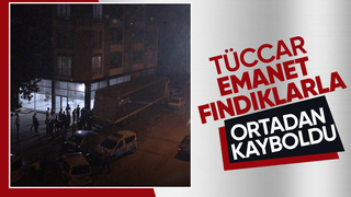 Bir tüccar vakası daha Emanet fındıklarla ortadan kayboldu