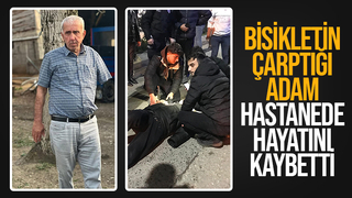 Bisiklet çarpmıştı, ölüm haberi geldi