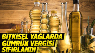 Bitkisel yağlarda gümrük vergisi sıfırlandı