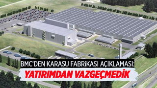 BMC'den Karasu fabrikası açıklaması
