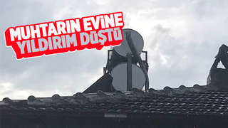 Boğazköy Muhtarının evine yıldırım düştü