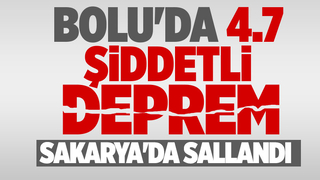 Bolu'da şiddetli deprem, Sakarya'da sallandı