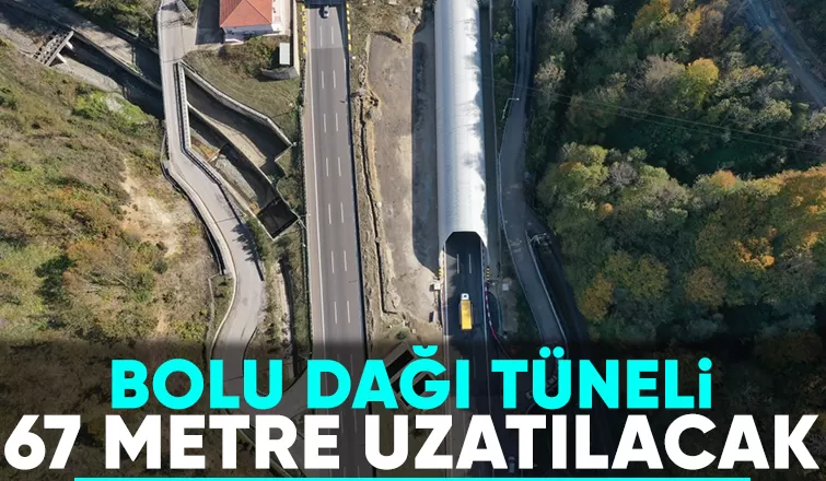 Bolu Dağı Tüneli 67 metre uzatılıyor